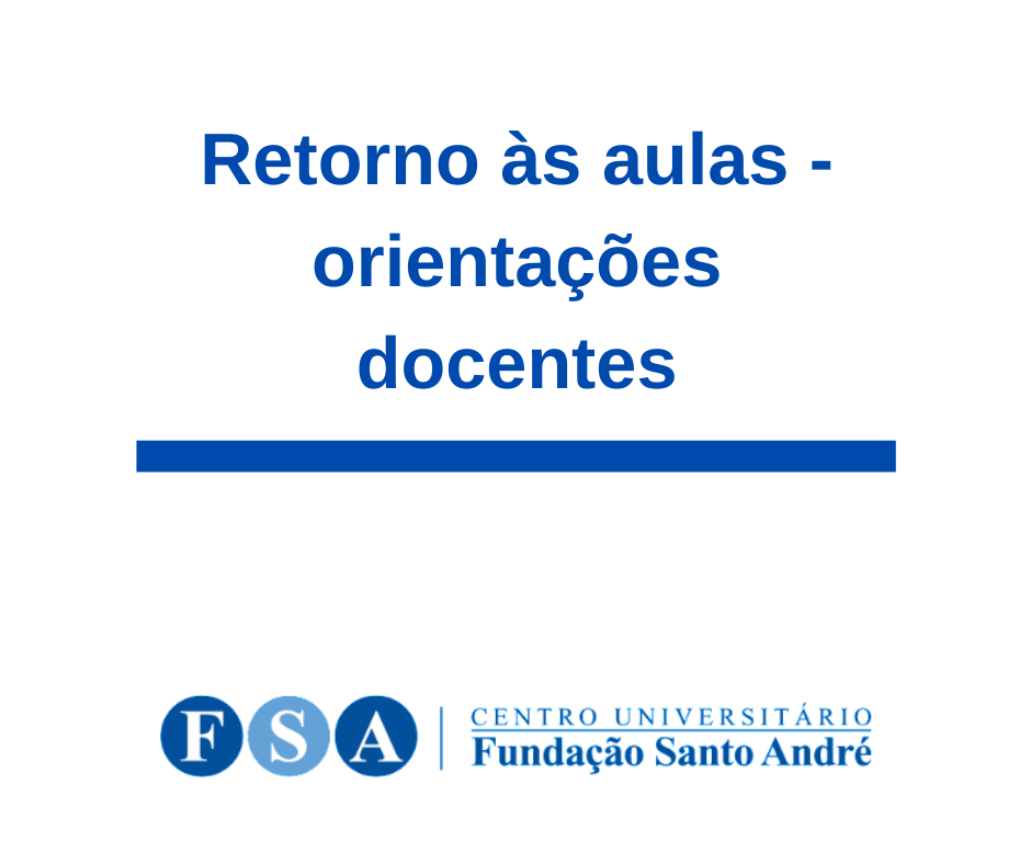 Você está visualizando atualmente ORIENTAÇÕES AOS DOCENTES DE GRADUAÇÃO E PÓS-GRADUAÇÃO RETORNO ÀS AULAS