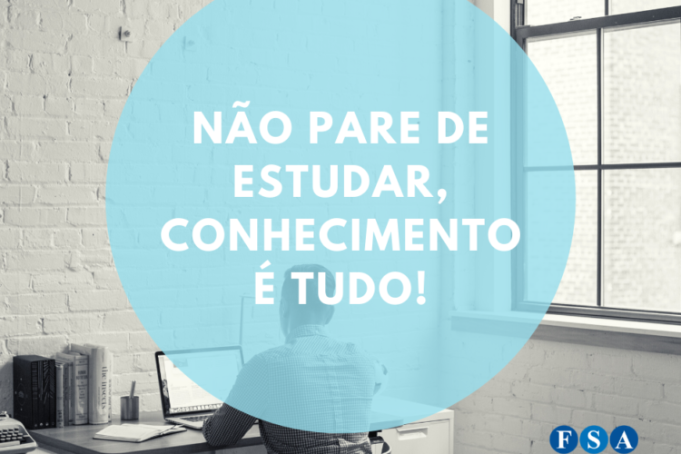 Não pare de estudar, conhecimento é tudo!