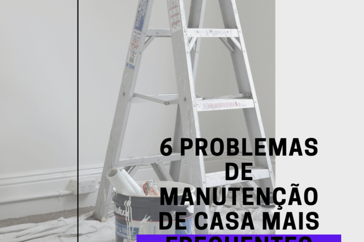 6 problemas de manutenção de casa mais frequentes