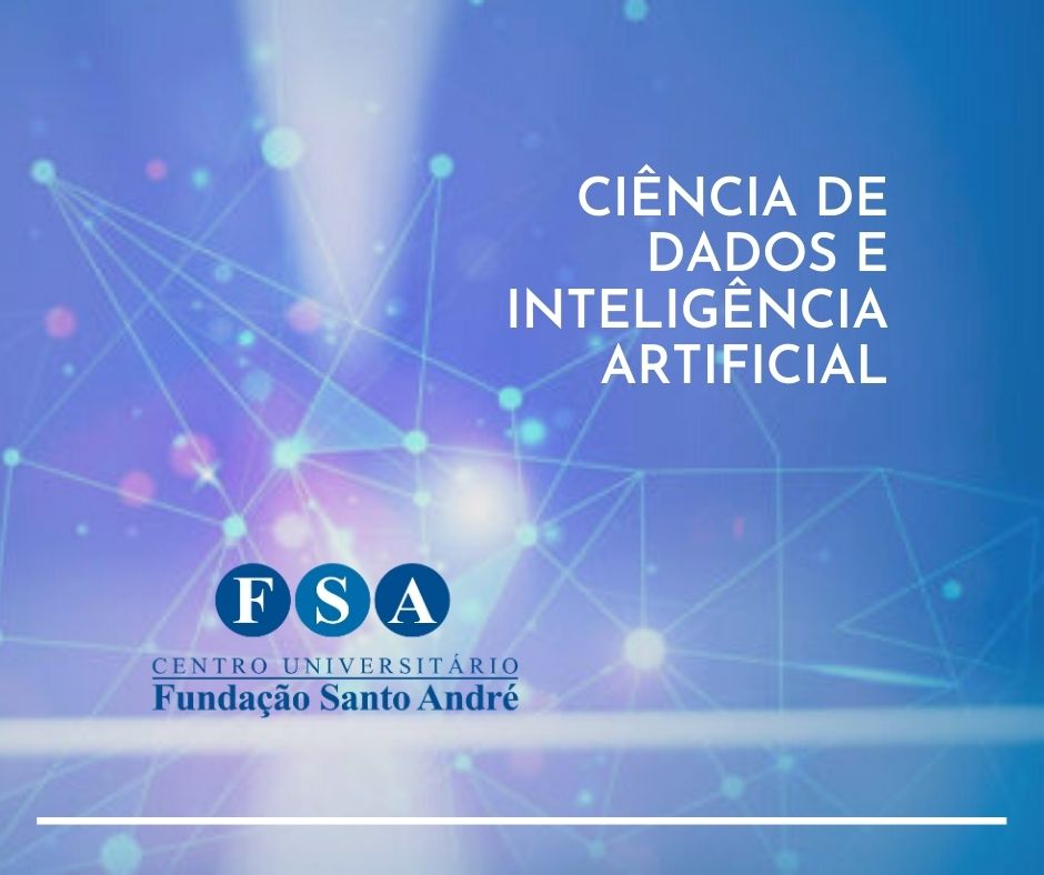 No momento você está vendo Fundação Santo André oferece para o Vestibular 2021 novo curso de Bacharelado em Ciência de Dados e Inteligência Artificial