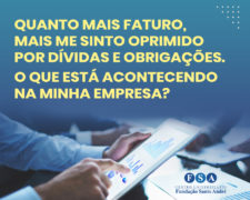 QUANTO MAIS FATURO, MAIS ME SINTO OPRIMIDO POR DÍVIDAS E OBRIGAÇÕES. O QUE ESTÁ ACONTECENDO NA MINHA EMPRESA?