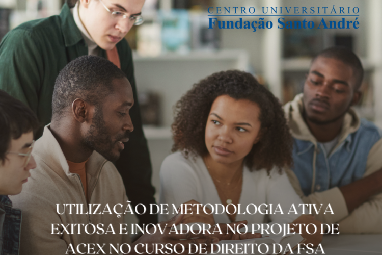 Utilização de Metodologia Ativa Exitosa e Inovadora no Projeto de Acex no Curso de Direito da FSA