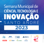 Fundação Santo André participa da Semana Municipal de Ciência, Tecnologia e Inovação 2023