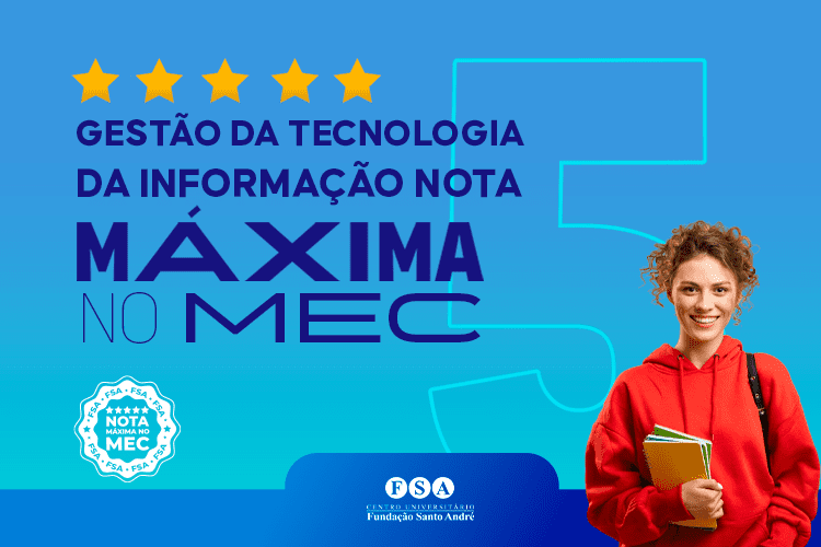 Curso de Gestão da Tecnologia da Informação nota máxima no MEC: a Fundação Santo André tem!