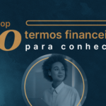 Top 10 termos financeiros que você precisa conhecer