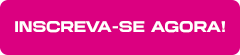 INSCREVA-SE AGORA!