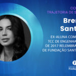 Brenda Santana: ex-aluna com melhor TCC de Engenharia Civil de 2017 relembra tempos de Fundação Santo André