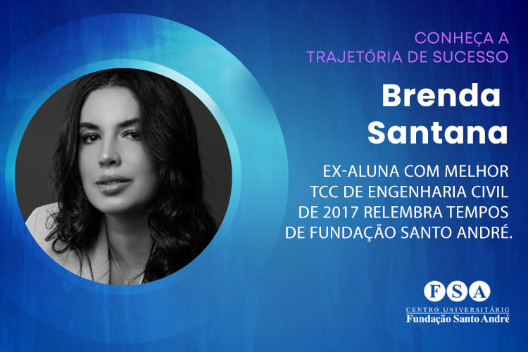 Você está visualizando atualmente Brenda Santana: ex-aluna com melhor TCC de Engenharia Civil de 2017 relembra tempos de Fundação Santo André