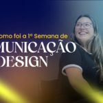 Veja Como Foi a 1º Semana da Comunicação da FSA ✨