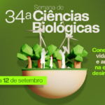 VEJA COMO FOI 34ª Semana de Ciências Biológicas