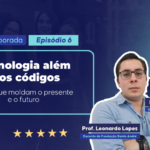 TECNOLOGIA ALÉM DOS CÓDIGOS: ideias que moldam o presente e o futuro