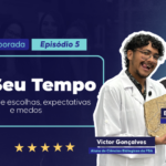 NO SEU TEMPO | Um papo sobre escolhas, expectativas e medos