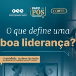 Liderança na prática: como reconhecer e desenvolver um bom líder