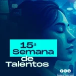Semana de Talentos: por que participar ajuda na sua carreira